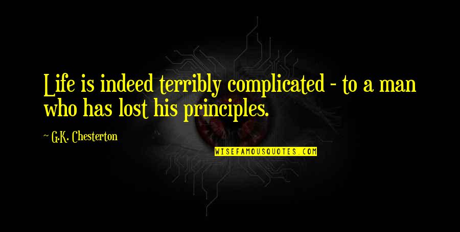 Dersini Almis Quotes By G.K. Chesterton: Life is indeed terribly complicated - to a