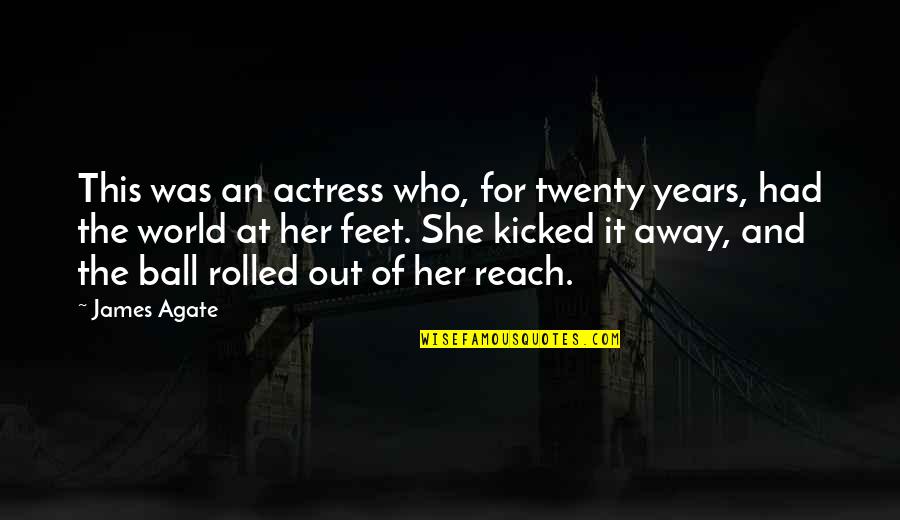 Dersomels Quotes By James Agate: This was an actress who, for twenty years, Dersomels Quotes By James Agate: This was an actress who, for twenty years,