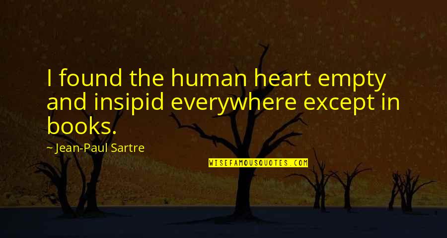 Derstine Run Quotes By Jean-Paul Sartre: I found the human heart empty and insipid