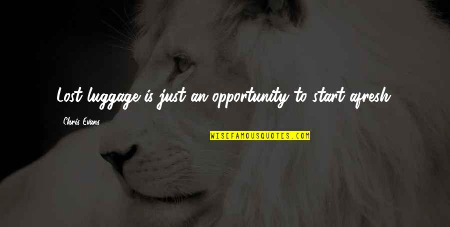 Deruddere Quotes By Chris Evans: Lost luggage is just an opportunity to start Deruddere Quotes By Chris Evans: Lost luggage is just an opportunity to start