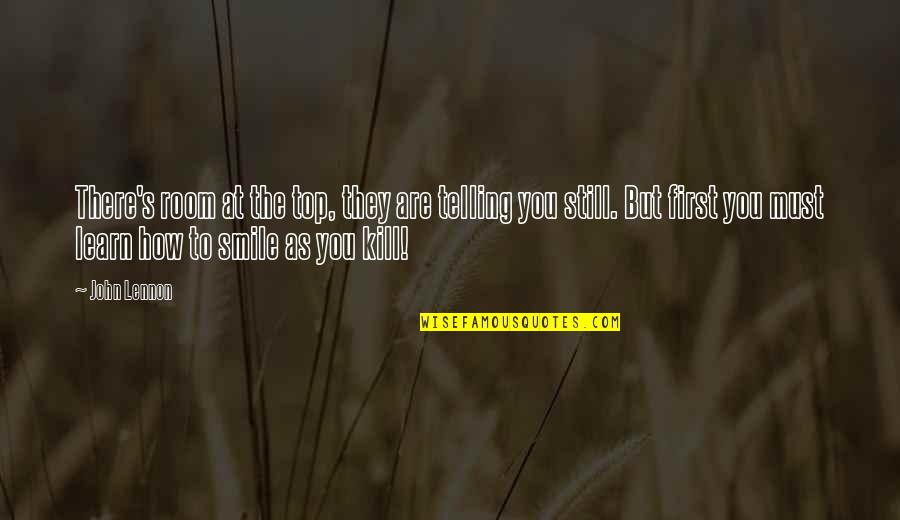 Dervies Quotes By John Lennon: There's room at the top, they are telling Dervies Quotes By John Lennon: There's room at the top, they are telling