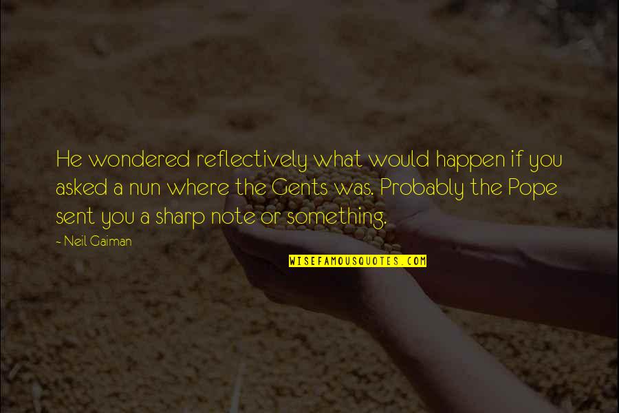 Dervin Lucas Quotes By Neil Gaiman: He wondered reflectively what would happen if you