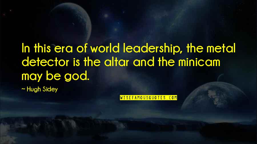Dervisevic Aida Quotes By Hugh Sidey: In this era of world leadership, the metal