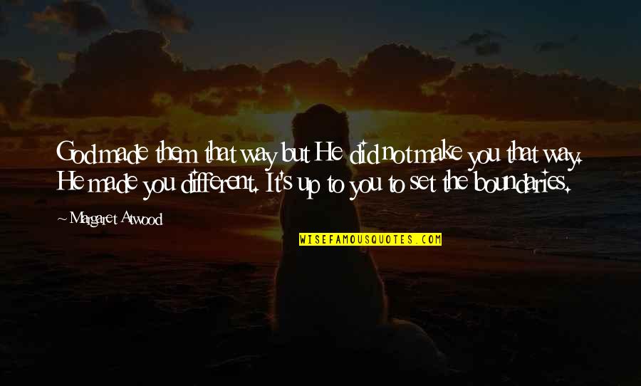 Dervish Dance Quotes By Margaret Atwood: God made them that way but He did
