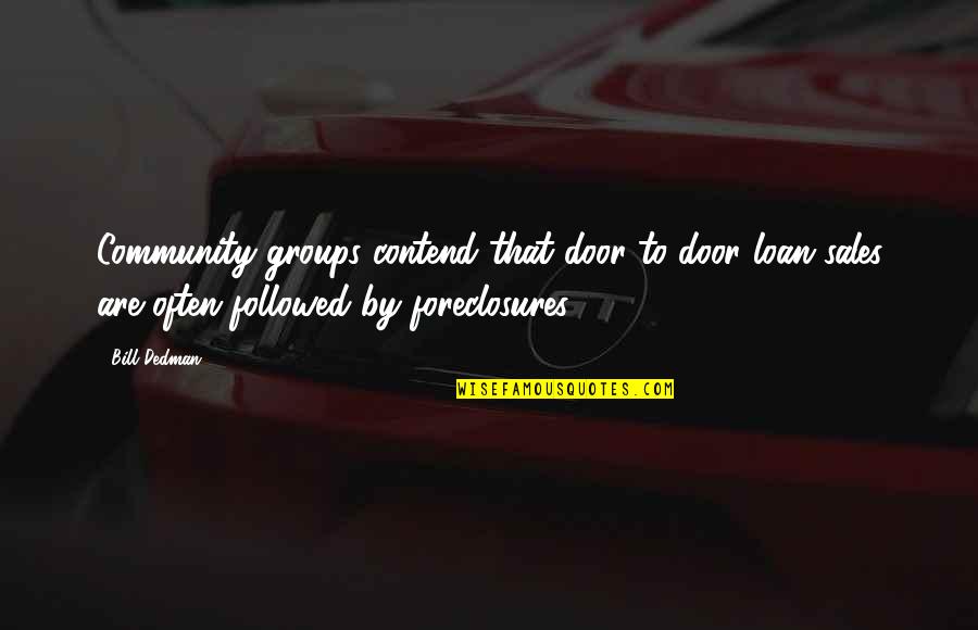 Derya Little Quotes By Bill Dedman: Community groups contend that door-to-door loan sales are Derya Little Quotes By Bill Dedman: Community groups contend that door-to-door loan sales are