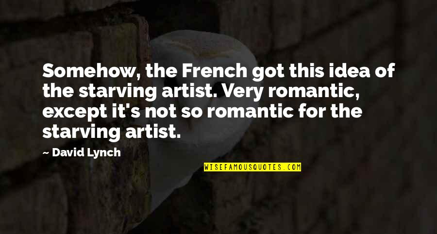 Deryle Williams Quotes By David Lynch: Somehow, the French got this idea of the