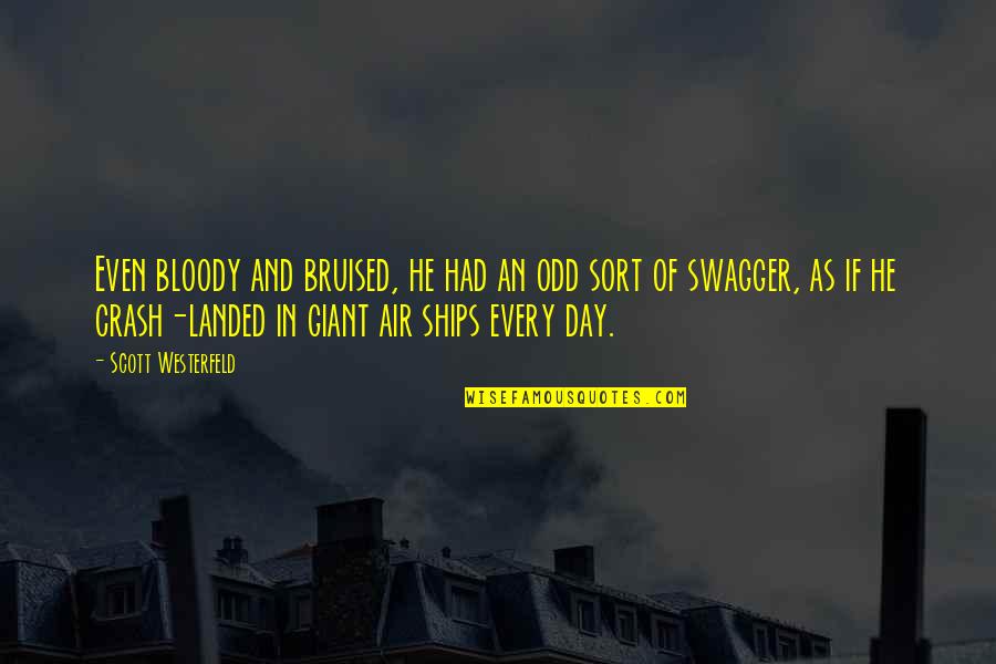 Deryn Quotes By Scott Westerfeld: Even bloody and bruised, he had an odd Deryn Quotes By Scott Westerfeld: Even bloody and bruised, he had an odd