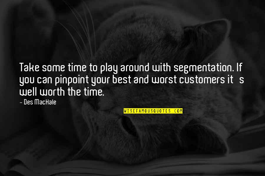 Des Quotes By Des MacHale: Take some time to play around with segmentation.
