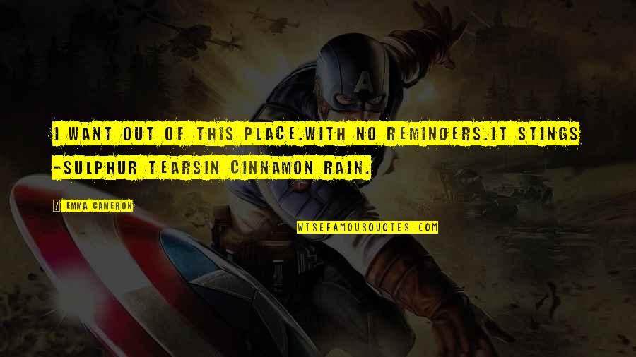 Desacuerdo In English Quotes By Emma Cameron: I want out of this place.With no reminders.It