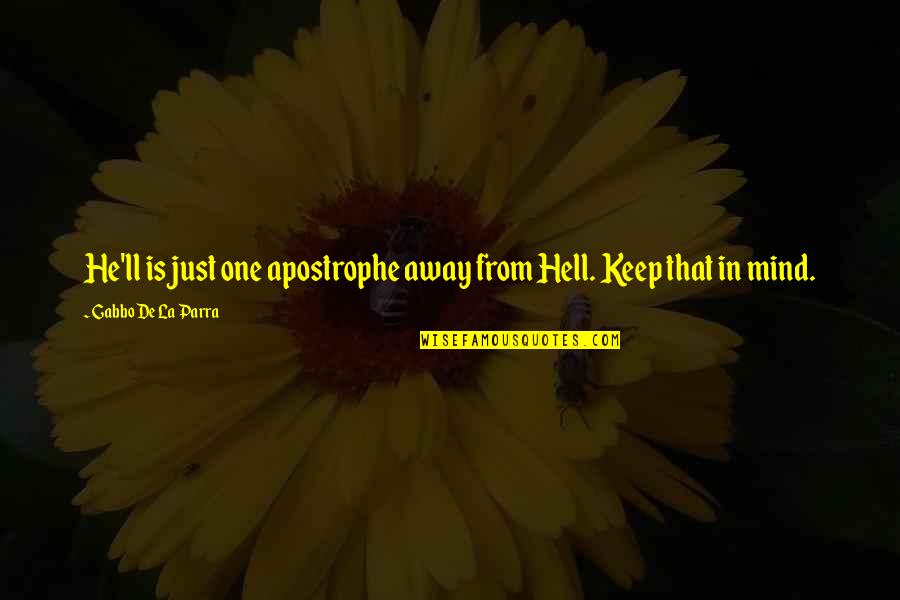 Desaegher Kinesist Quotes By Gabbo De La Parra: He'll is just one apostrophe away from Hell. Desaegher Kinesist Quotes By Gabbo De La Parra: He'll is just one apostrophe away from Hell.