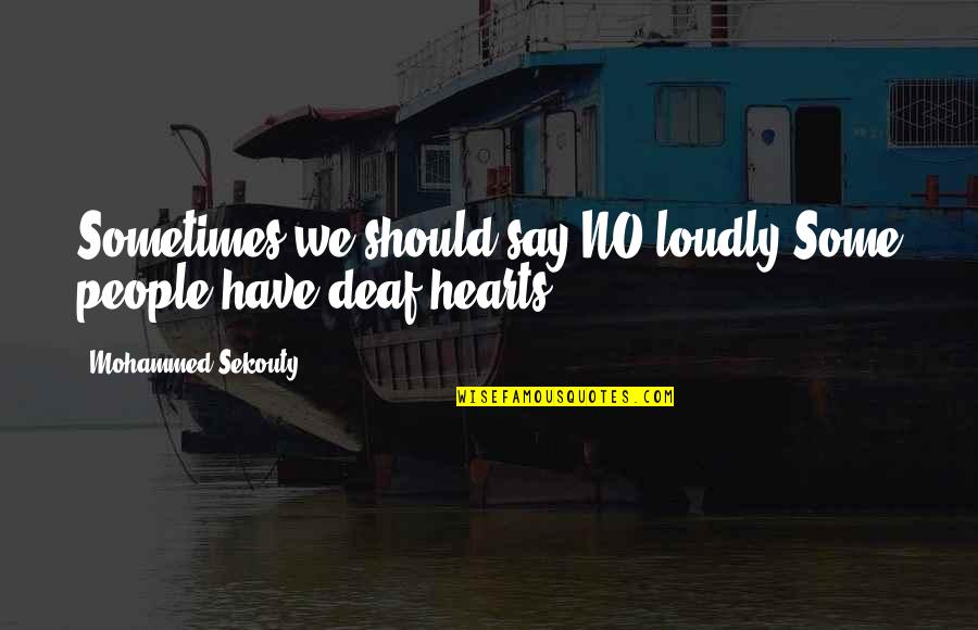 Desafiante Significado Quotes By Mohammed Sekouty: Sometimes we should say NO loudly.Some people have