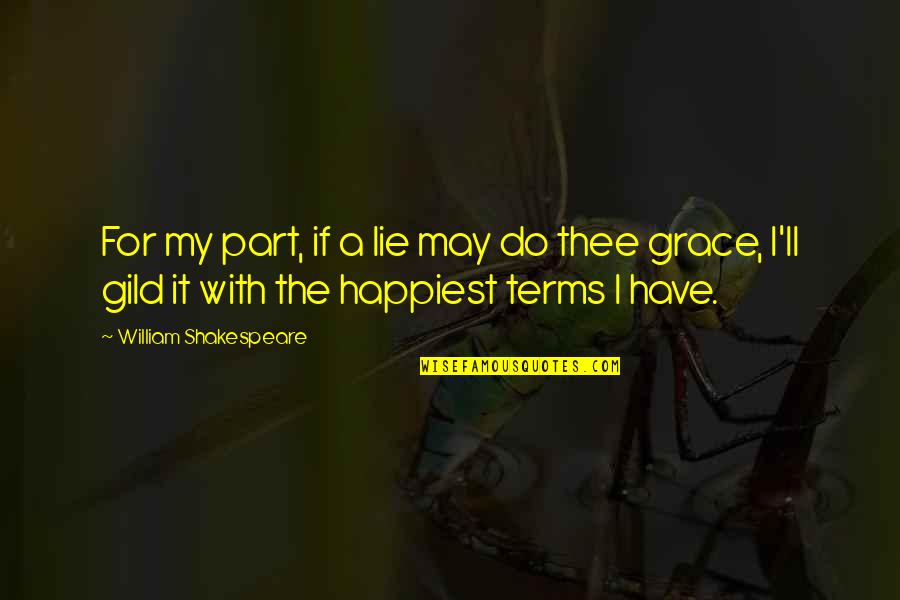Desafiantes De Los Ngeles Quotes By William Shakespeare: For my part, if a lie may do Desafiantes De Los Ngeles Quotes By William Shakespeare: For my part, if a lie may do