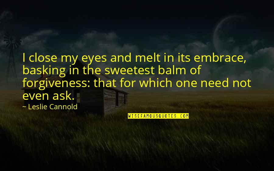 Desafortunado En Quotes By Leslie Cannold: I close my eyes and melt in its Desafortunado En Quotes By Leslie Cannold: I close my eyes and melt in its