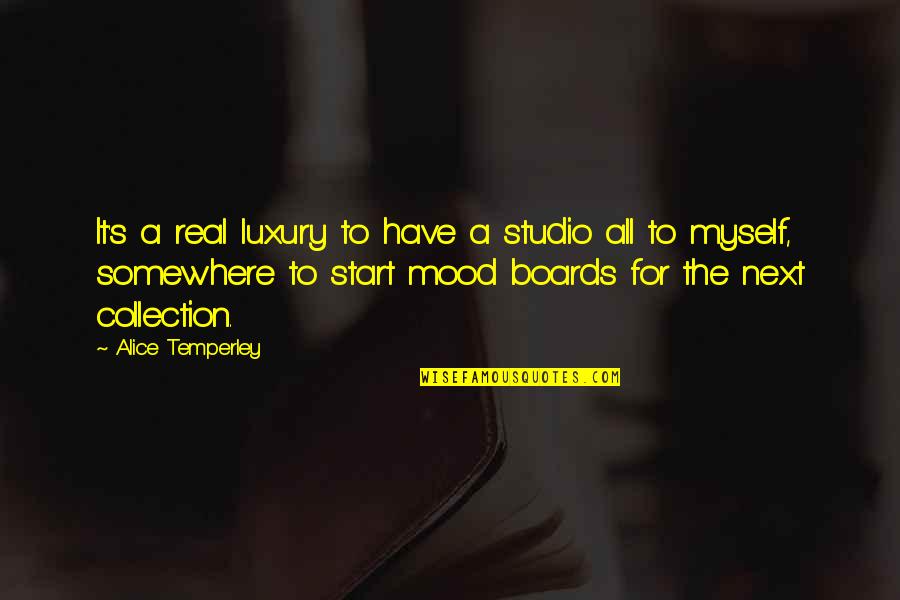 Desagradecida Quotes By Alice Temperley: It's a real luxury to have a studio Desagradecida Quotes By Alice Temperley: It's a real luxury to have a studio