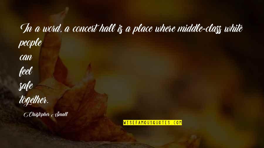 Desahogarme In English Quotes By Christopher Small: In a word, a concert hall is a