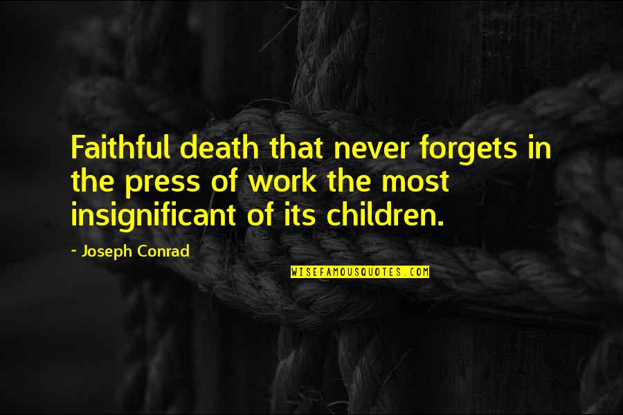 Desahogarme In English Quotes By Joseph Conrad: Faithful death that never forgets in the press