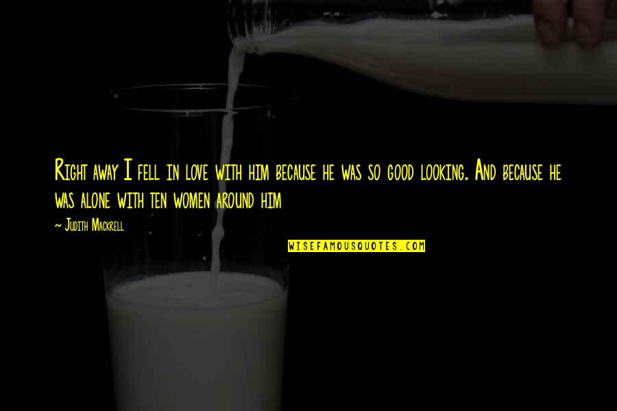 Desahogarme In English Quotes By Judith Mackrell: Right away I fell in love with him