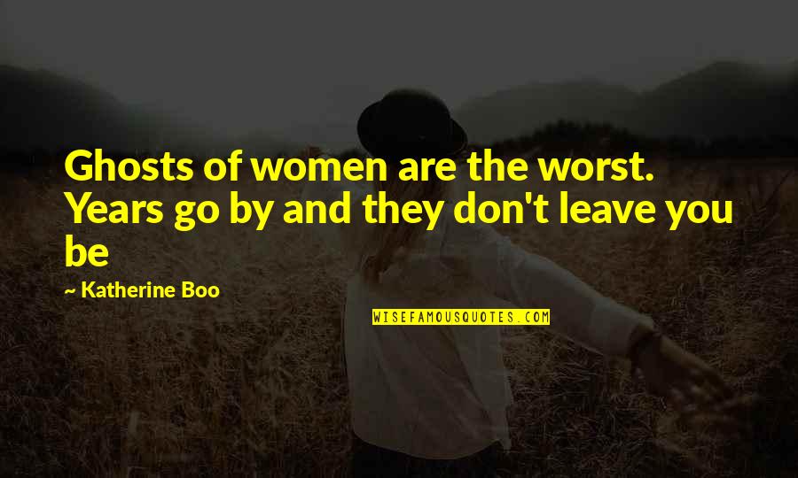 Desahogarme In English Quotes By Katherine Boo: Ghosts of women are the worst. Years go