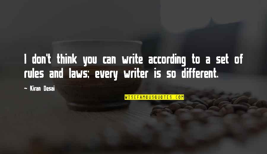 Desai Quotes By Kiran Desai: I don't think you can write according to Desai Quotes By Kiran Desai: I don't think you can write according to