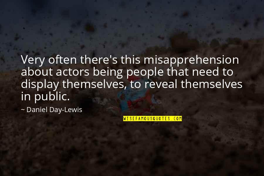 Desailly Rungis Quotes By Daniel Day-Lewis: Very often there's this misapprehension about actors being Desailly Rungis Quotes By Daniel Day-Lewis: Very often there's this misapprehension about actors being