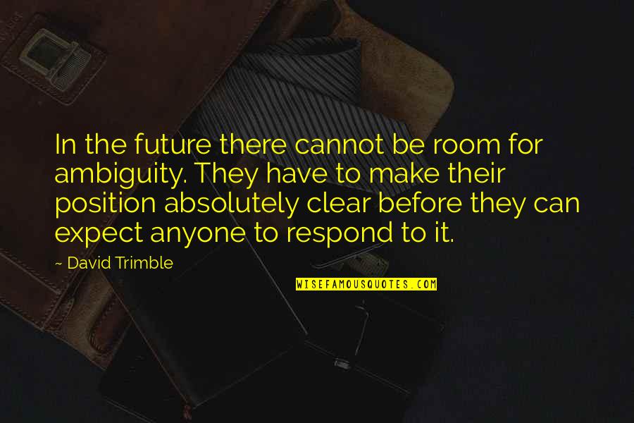 Desain Kaos Quotes By David Trimble: In the future there cannot be room for