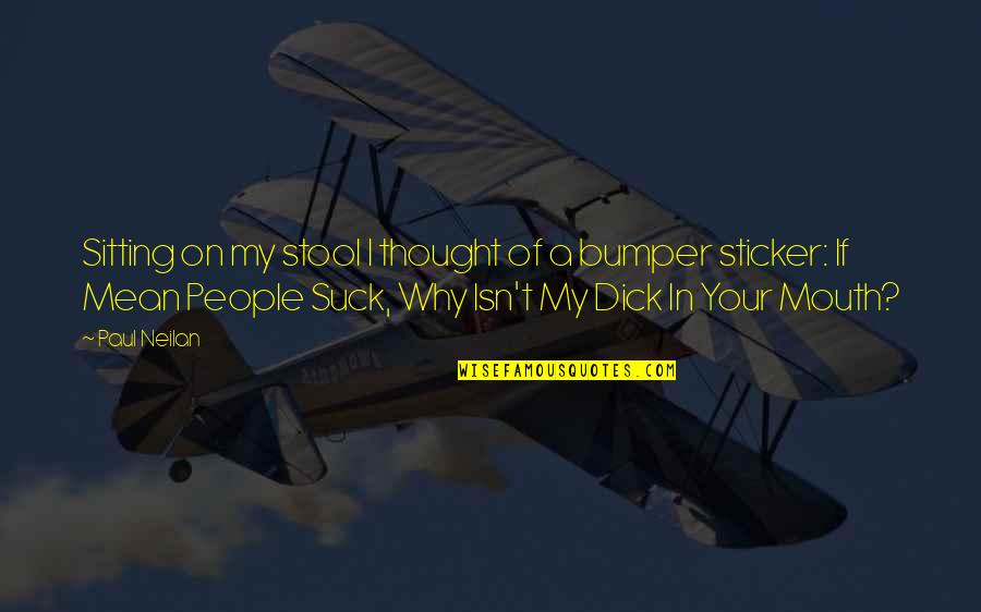 Desaires In English Quotes By Paul Neilan: Sitting on my stool I thought of a