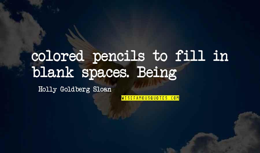 Desalentador In English Quotes By Holly Goldberg Sloan: colored pencils to fill in blank spaces. Being Desalentador In English Quotes By Holly Goldberg Sloan: colored pencils to fill in blank spaces. Being