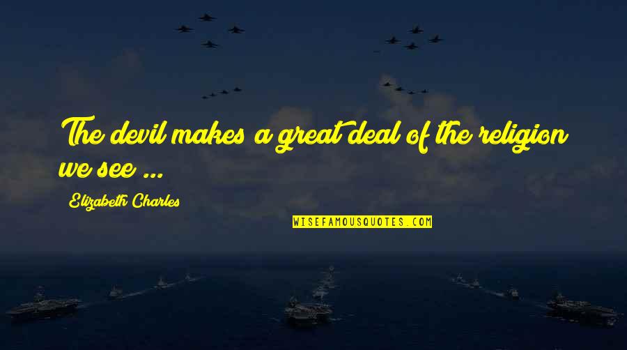 Desaliento In English Quotes By Elizabeth Charles: The devil makes a great deal of the