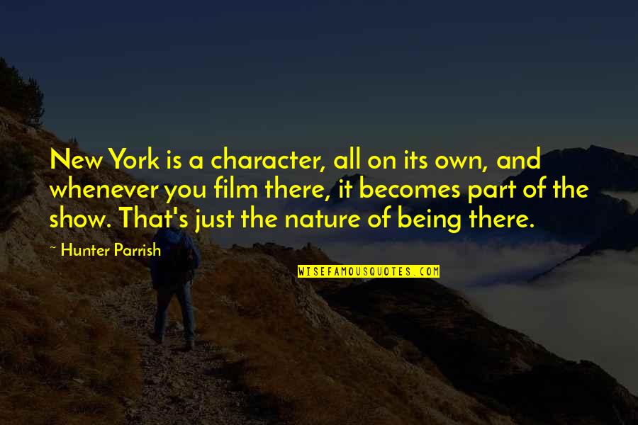 Desalinating Sea Quotes By Hunter Parrish: New York is a character, all on its Desalinating Sea Quotes By Hunter Parrish: New York is a character, all on its