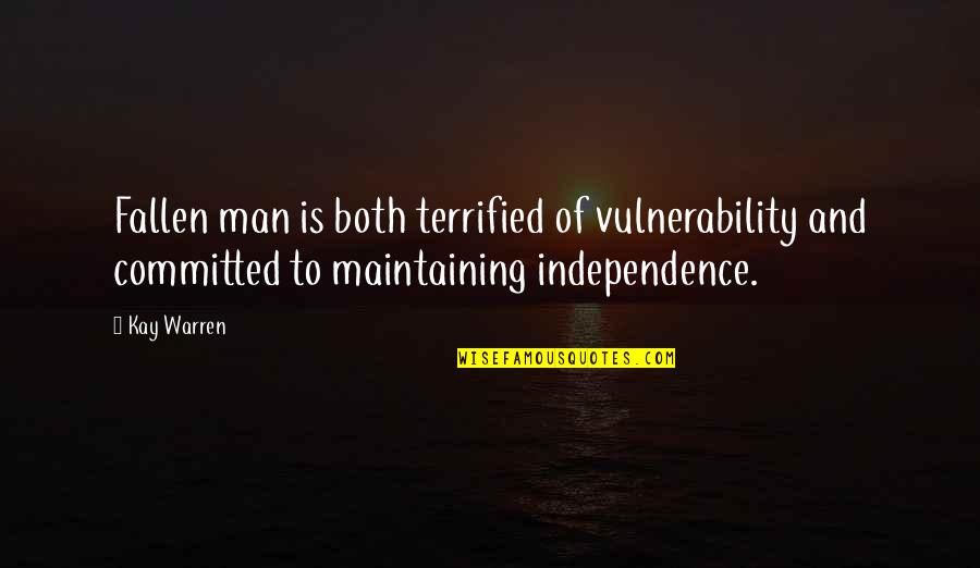 Desalinating Sea Quotes By Kay Warren: Fallen man is both terrified of vulnerability and Desalinating Sea Quotes By Kay Warren: Fallen man is both terrified of vulnerability and