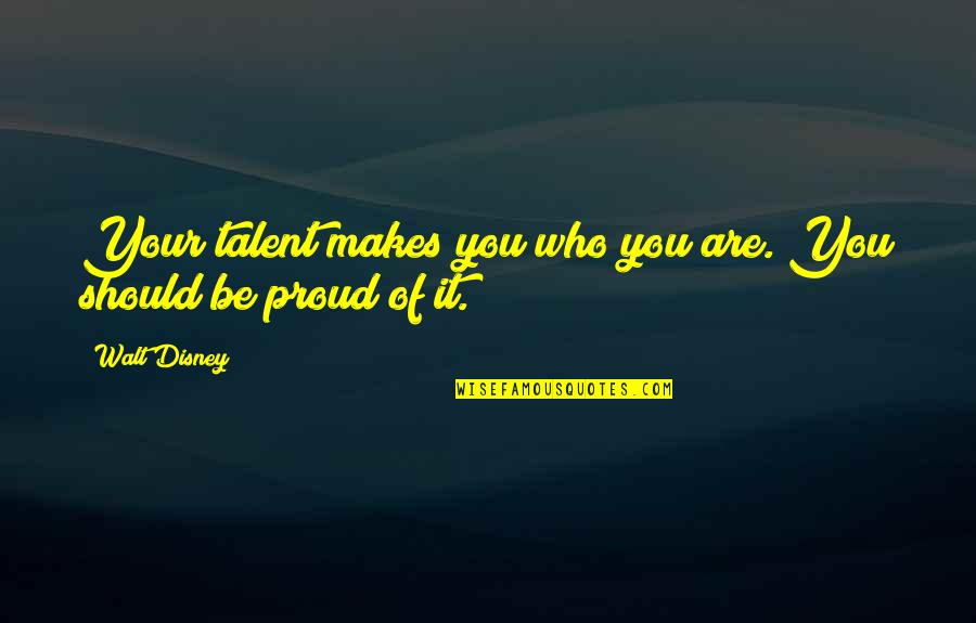 Desalojo In English Quotes By Walt Disney: Your talent makes you who you are. You