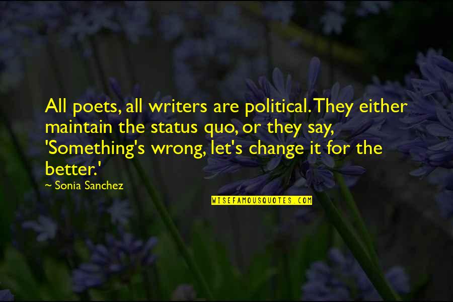 Desamerita Quotes By Sonia Sanchez: All poets, all writers are political. They either