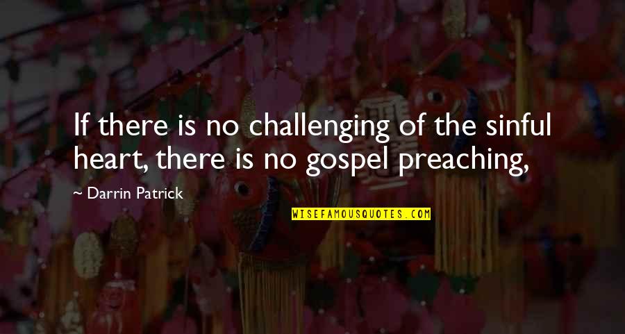Desana Quotes By Darrin Patrick: If there is no challenging of the sinful