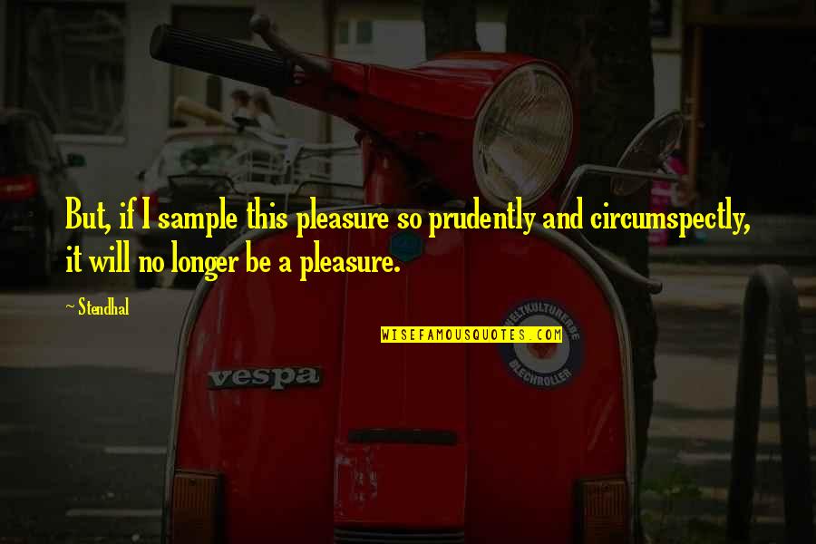 Desanctis Law Quotes By Stendhal: But, if I sample this pleasure so prudently