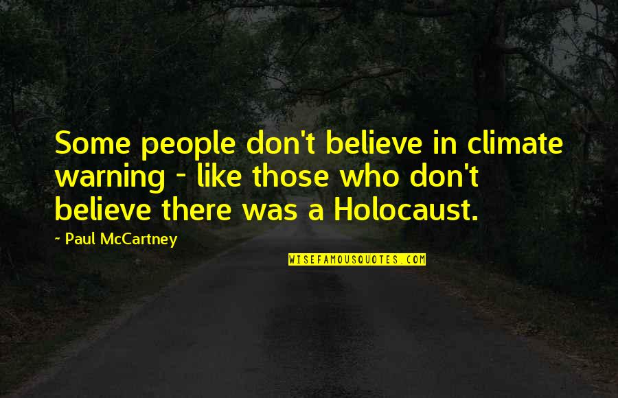 Desandre Limo Quotes By Paul McCartney: Some people don't believe in climate warning - Desandre Limo Quotes By Paul McCartney: Some people don't believe in climate warning -