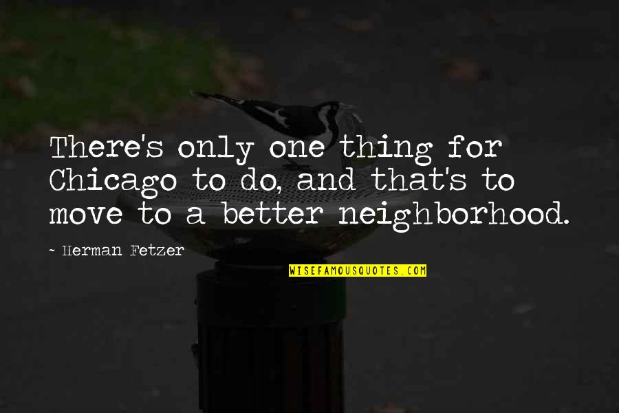 Desanimado Triste Quotes By Herman Fetzer: There's only one thing for Chicago to do,