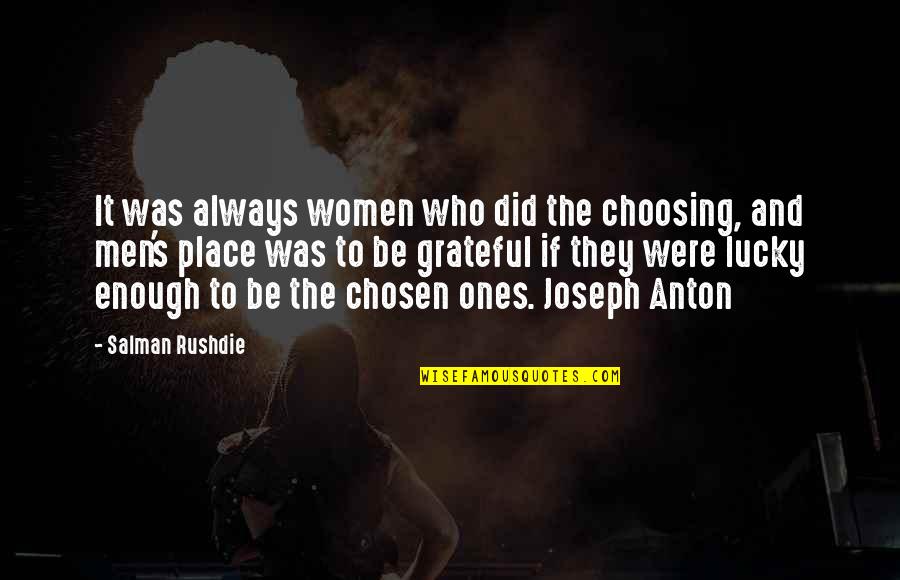 Desanimado Triste Quotes By Salman Rushdie: It was always women who did the choosing,