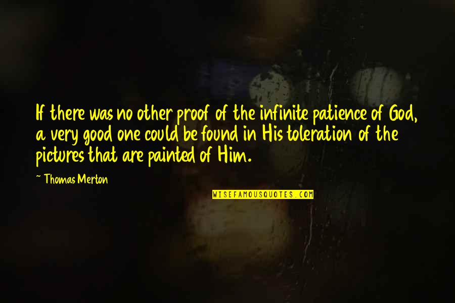 Desanimo Espiritual Quotes By Thomas Merton: If there was no other proof of the Desanimo Espiritual Quotes By Thomas Merton: If there was no other proof of the
