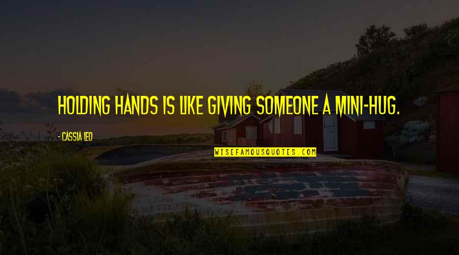 Desanimo Por Quotes By Cassia Leo: Holding hands is like giving someone a mini-hug.
