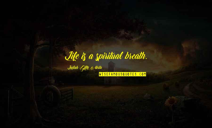 Desanimo Por Quotes By Lailah Gifty Akita: Life is a spiritual breath.