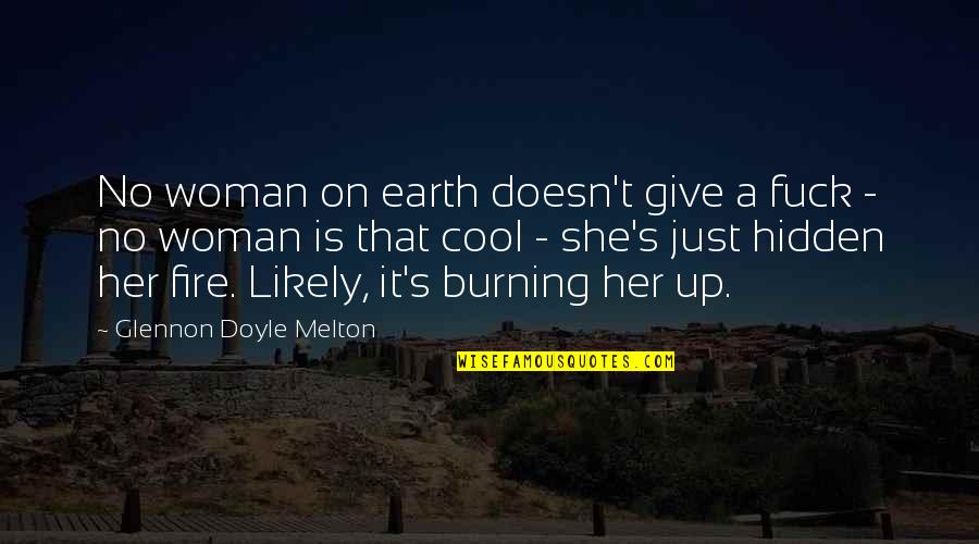 Desanka Maksimovic Slike Quotes By Glennon Doyle Melton: No woman on earth doesn't give a fuck
