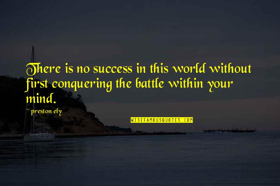 Desaparecen Los Tainos Quotes By Preston Ely: There is no success in this world without Desaparecen Los Tainos Quotes By Preston Ely: There is no success in this world without