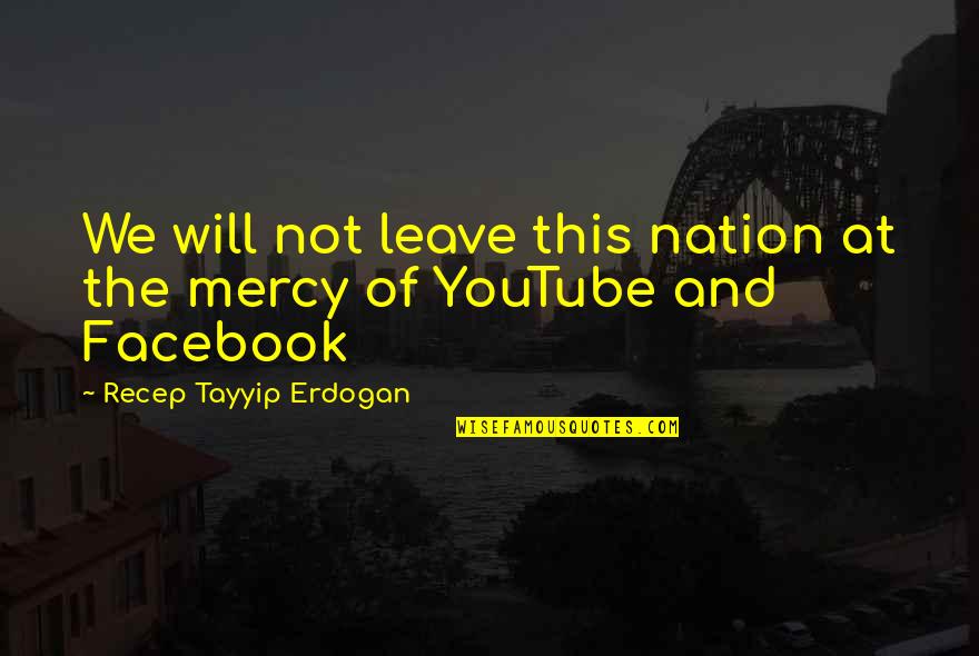Desaparecen Los Tainos Quotes By Recep Tayyip Erdogan: We will not leave this nation at the Desaparecen Los Tainos Quotes By Recep Tayyip Erdogan: We will not leave this nation at the