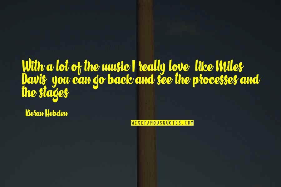Desaparecida Imagina Quotes By Kieran Hebden: With a lot of the music I really Desaparecida Imagina Quotes By Kieran Hebden: With a lot of the music I really