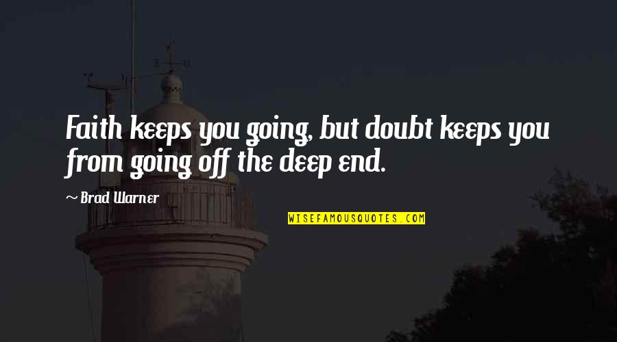 Desapareciendo En Quotes By Brad Warner: Faith keeps you going, but doubt keeps you