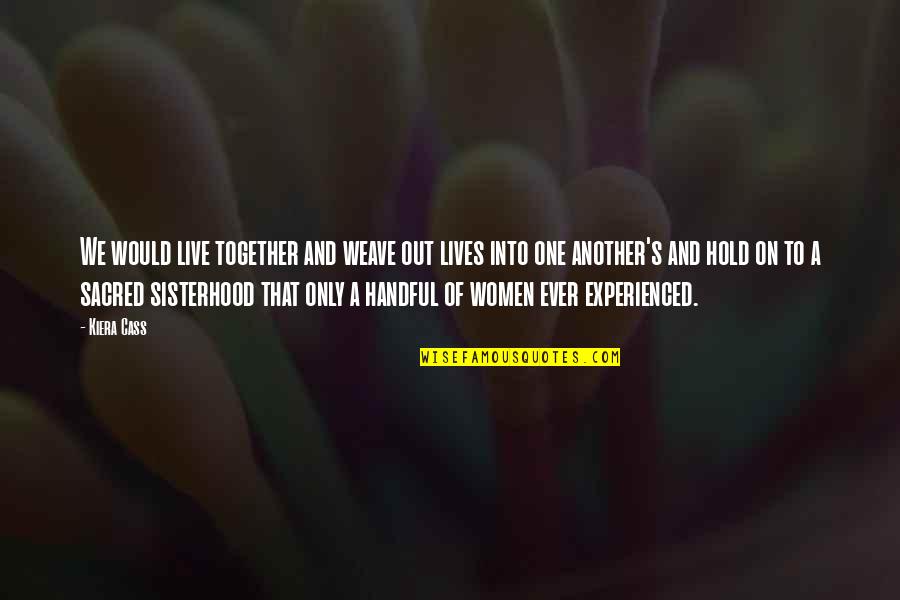 Desapareciendo En Quotes By Kiera Cass: We would live together and weave out lives Desapareciendo En Quotes By Kiera Cass: We would live together and weave out lives