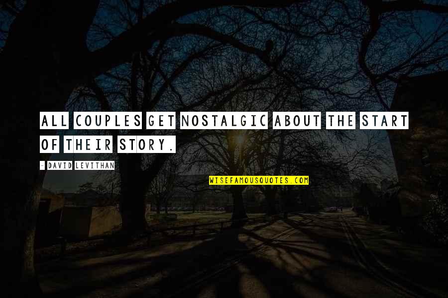 Desaparecieran Quotes By David Levithan: All couples get nostalgic about the start of