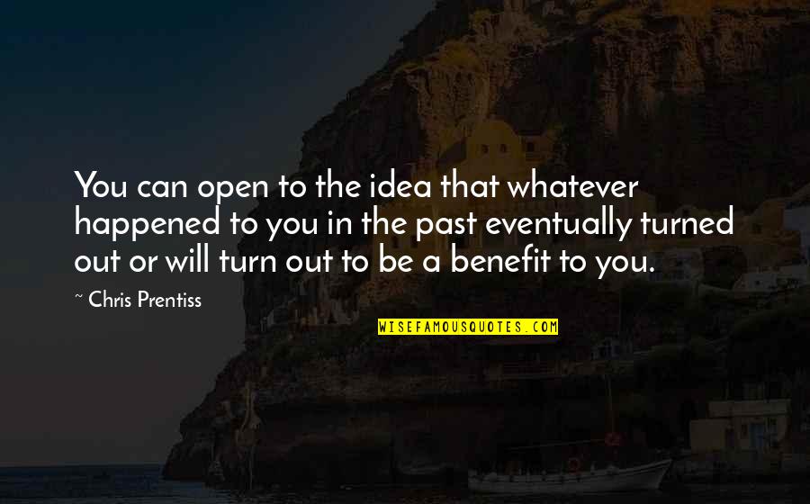 Desaparecieron A La Quotes By Chris Prentiss: You can open to the idea that whatever Desaparecieron A La Quotes By Chris Prentiss: You can open to the idea that whatever