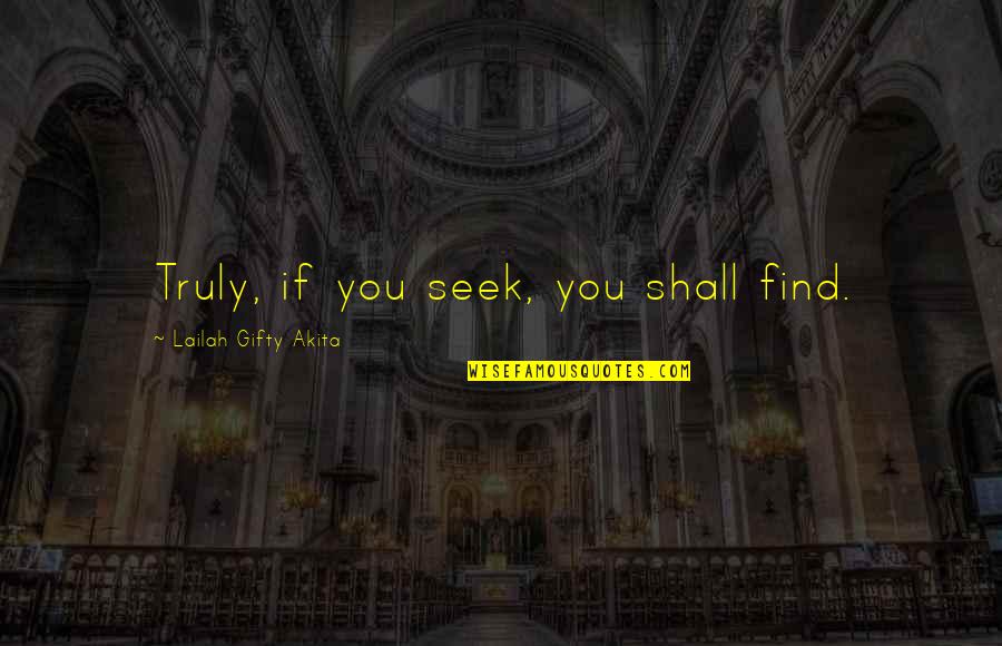 Desaparecieron A La Quotes By Lailah Gifty Akita: Truly, if you seek, you shall find. Desaparecieron A La Quotes By Lailah Gifty Akita: Truly, if you seek, you shall find.