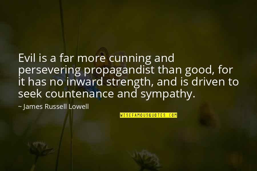 Desaparecimento Dos Quotes By James Russell Lowell: Evil is a far more cunning and persevering Desaparecimento Dos Quotes By James Russell Lowell: Evil is a far more cunning and persevering